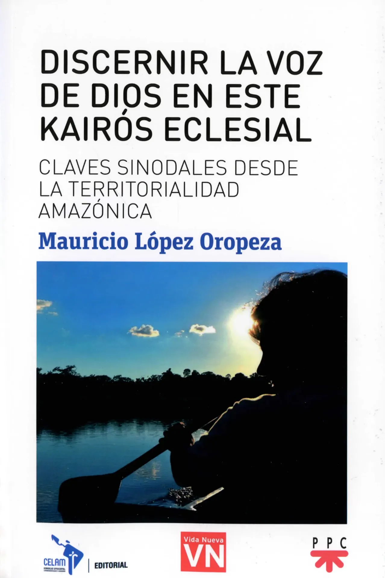 [470230] Discernir la voz de Dios en este Kairós eclesial Claves, sinodales desde la territorialidad Amazónica