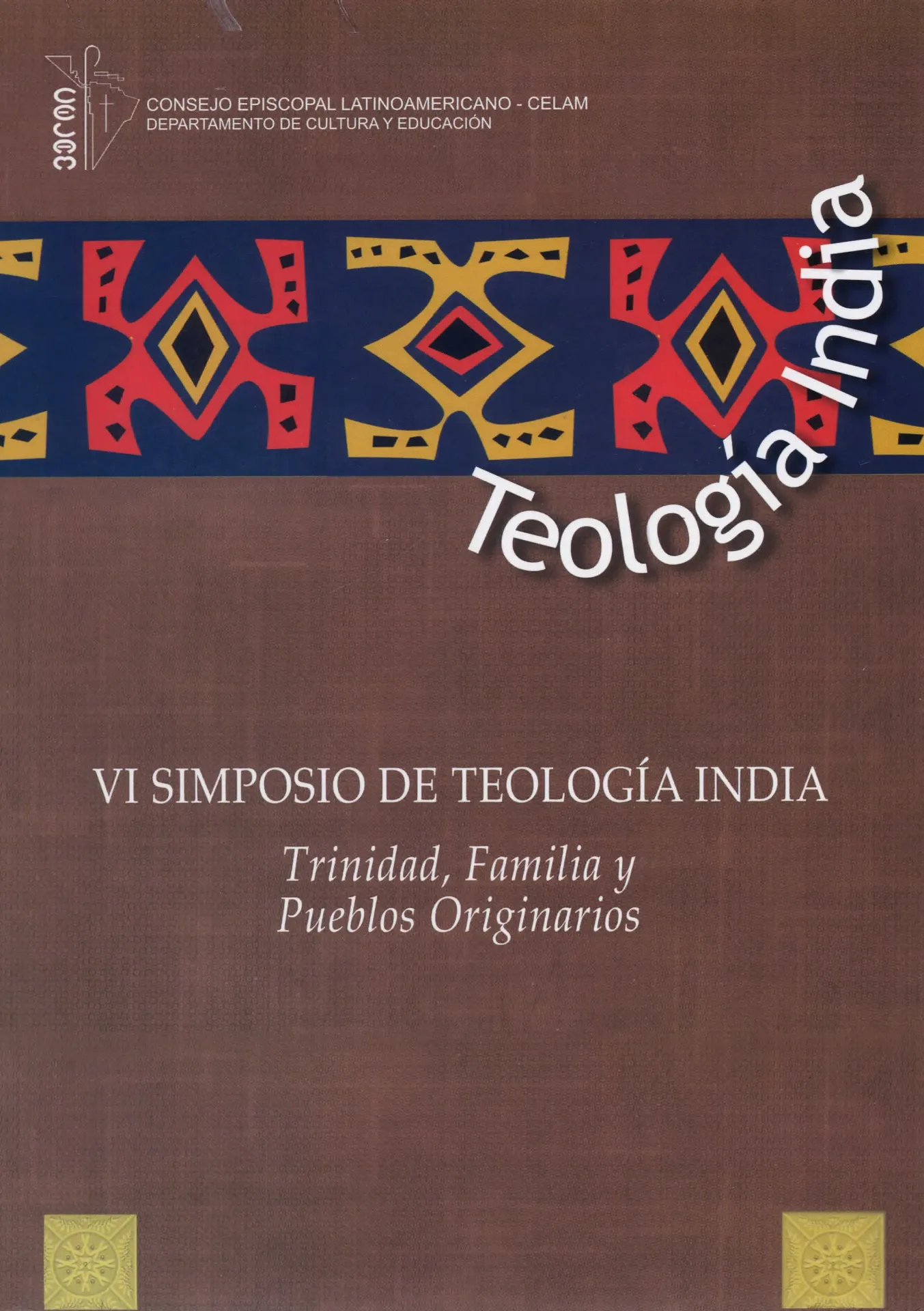 [190167] TEOLOGÍA INDIA VI SIMPOSIO DE TEOLOGÍA INDIA Trinidad, familia y pueblos originarios